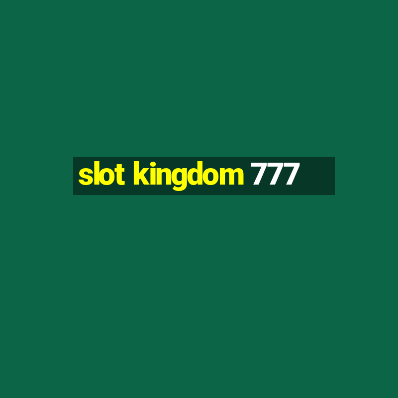 slot kingdom 777