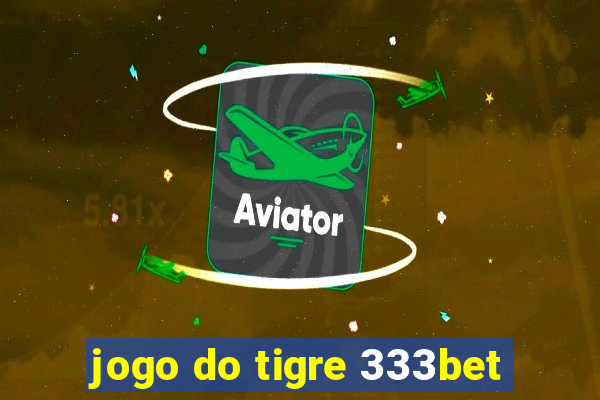 jogo do tigre 333bet