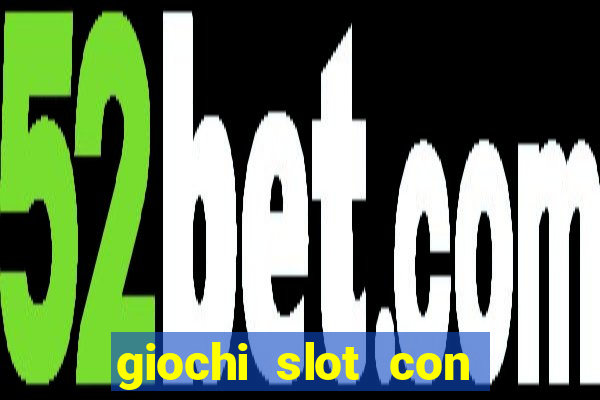 giochi slot con soldi veri