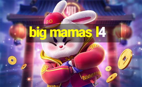 big mamas l4