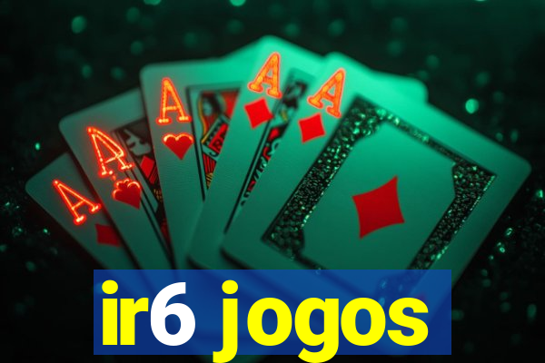 ir6 jogos