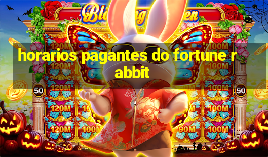 horarios pagantes do fortune rabbit