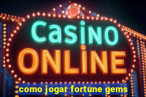 como jogar fortune gems