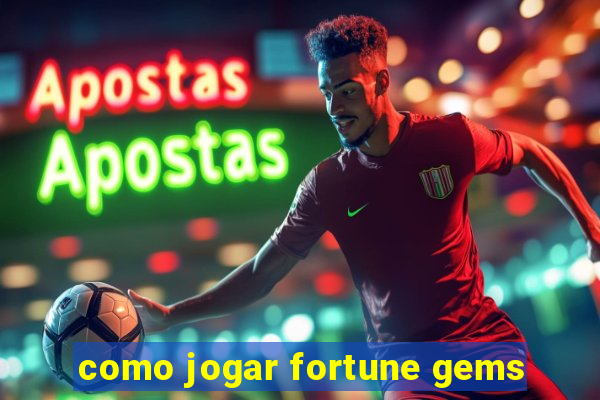 como jogar fortune gems