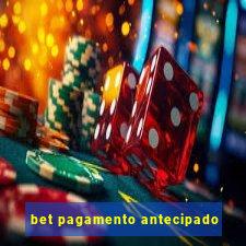 bet pagamento antecipado