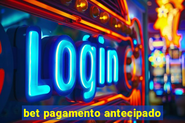 bet pagamento antecipado