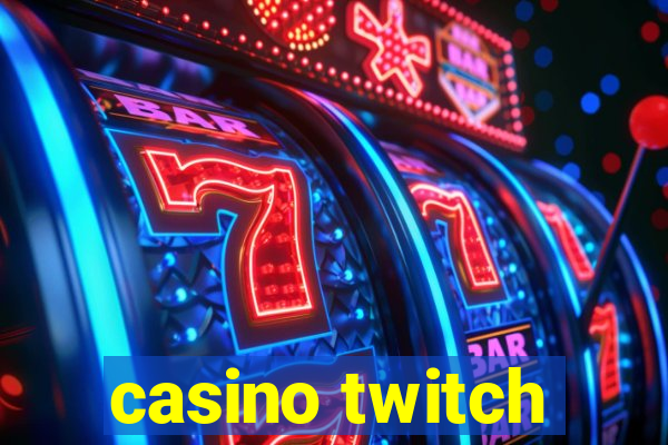 casino twitch