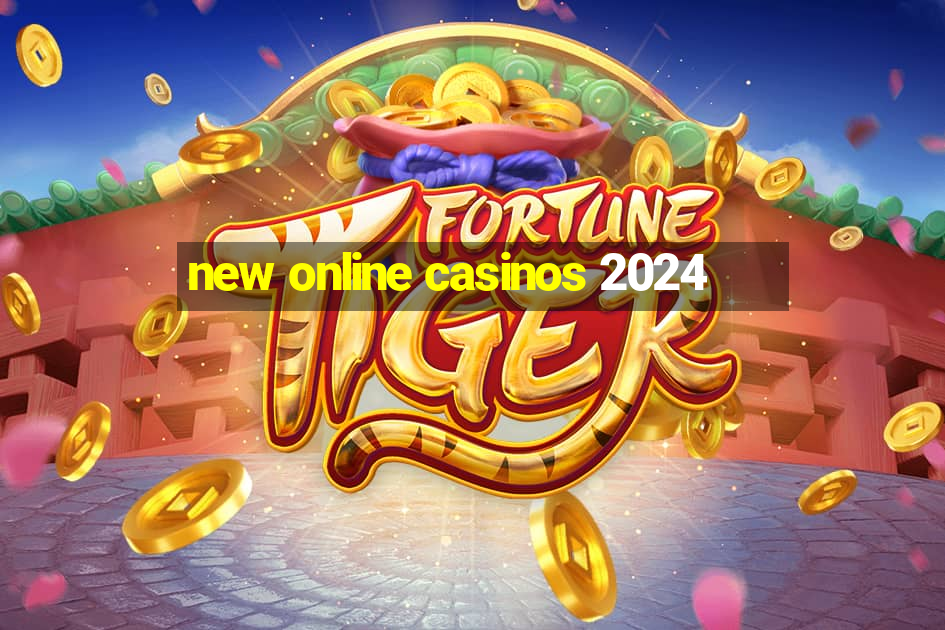 new online casinos 2024