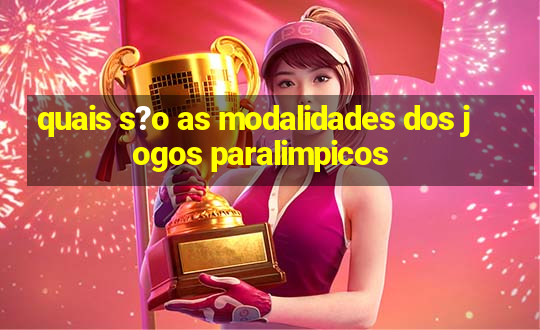 quais s?o as modalidades dos jogos paralimpicos