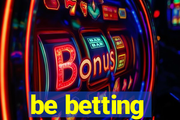 be betting