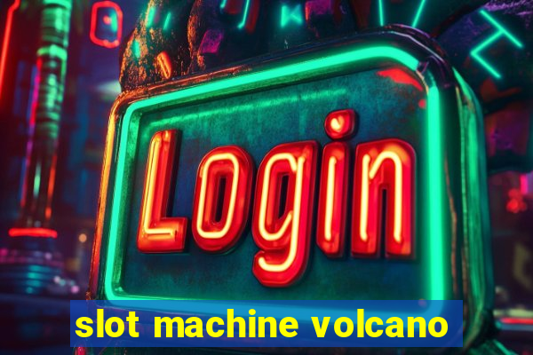 slot machine volcano