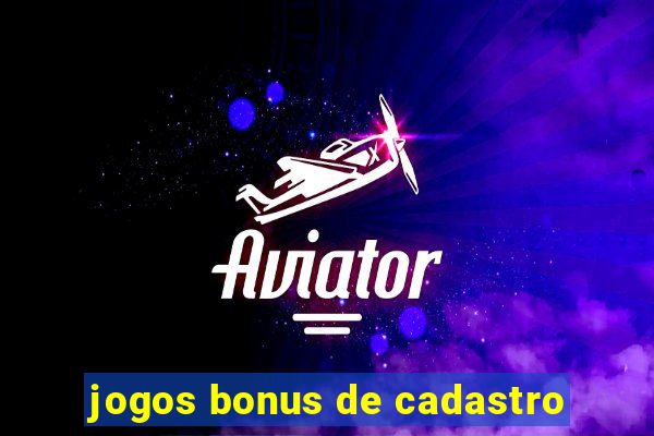 jogos bonus de cadastro