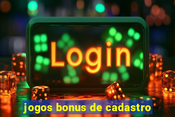 jogos bonus de cadastro