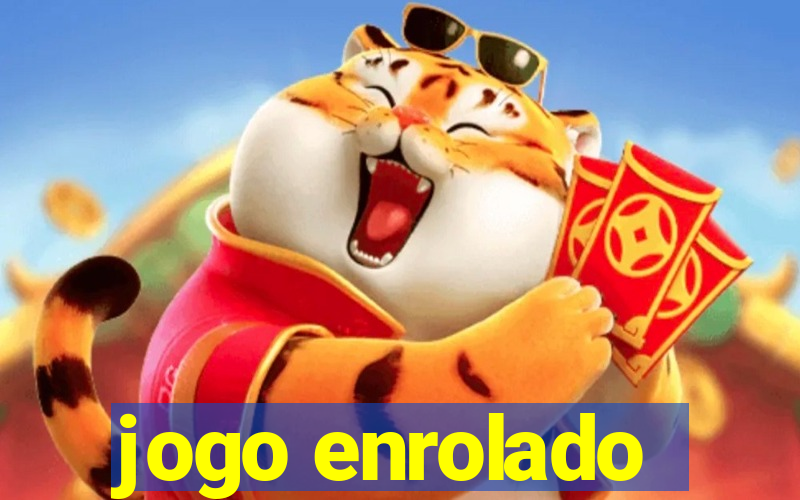 jogo enrolado