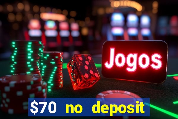 $70 no deposit casino bonus