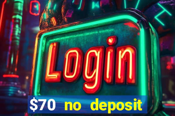 $70 no deposit casino bonus