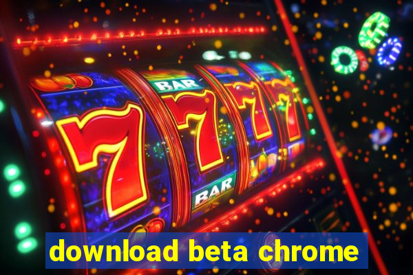 download beta chrome