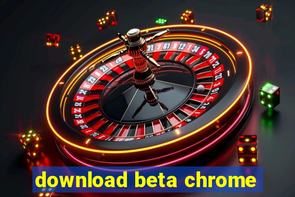 download beta chrome