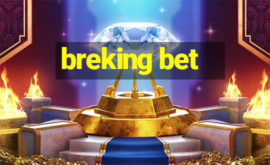 breking bet