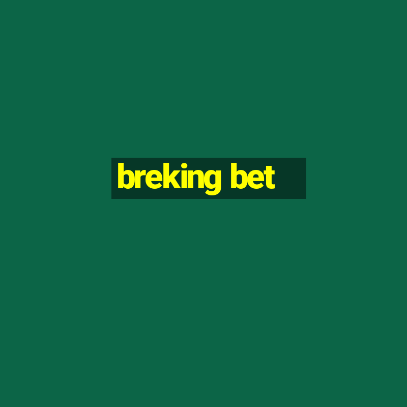 breking bet