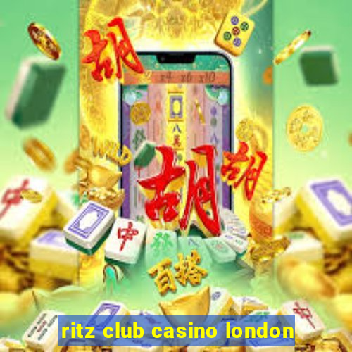 ritz club casino london