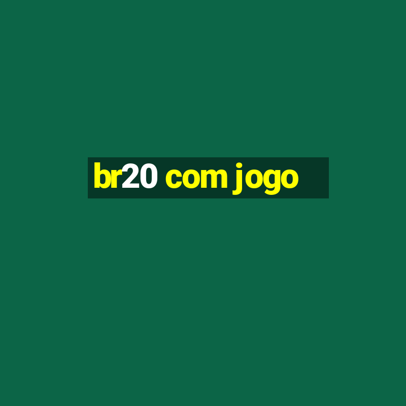 br20 com jogo