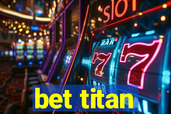 bet titan