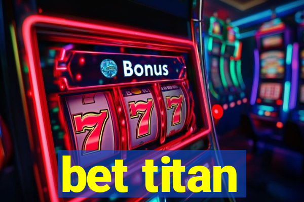 bet titan