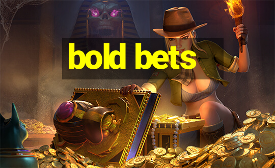 bold bets