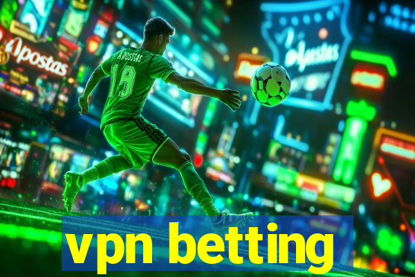 vpn betting