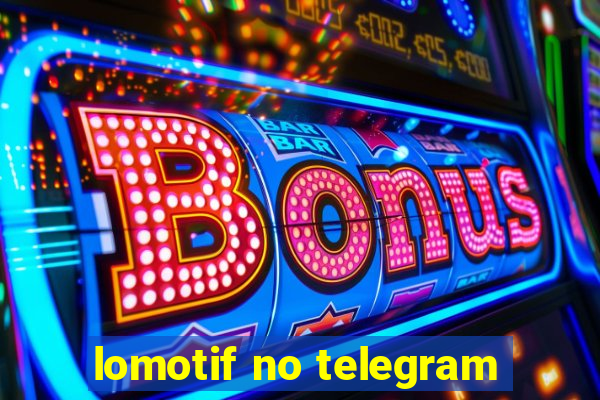 lomotif no telegram