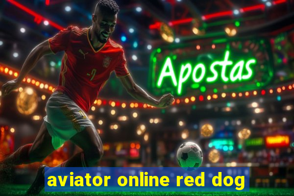 aviator online red dog