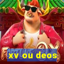 xv ou deos