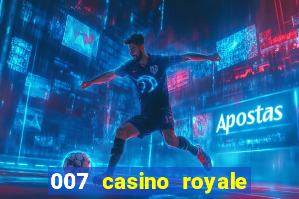 007 casino royale 007 skyfall