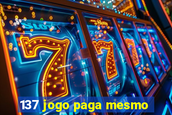 137 jogo paga mesmo