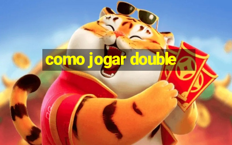 como jogar double