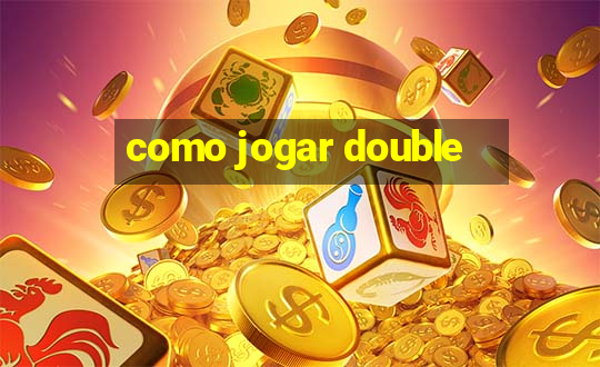 como jogar double