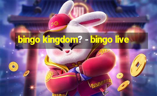 bingo kingdom? - bingo live