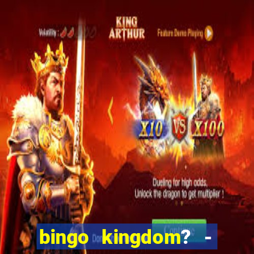 bingo kingdom? - bingo live