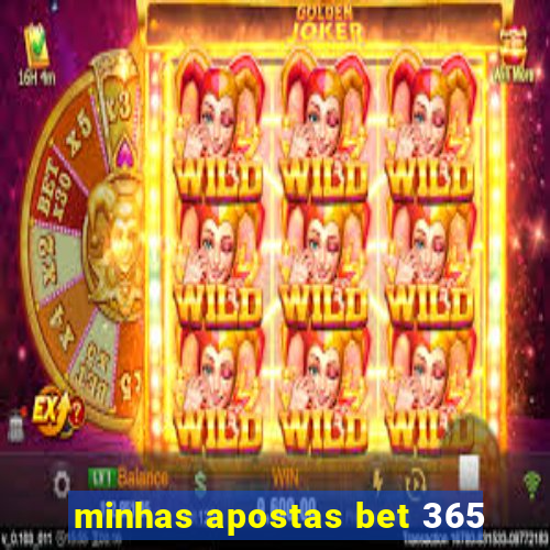 minhas apostas bet 365