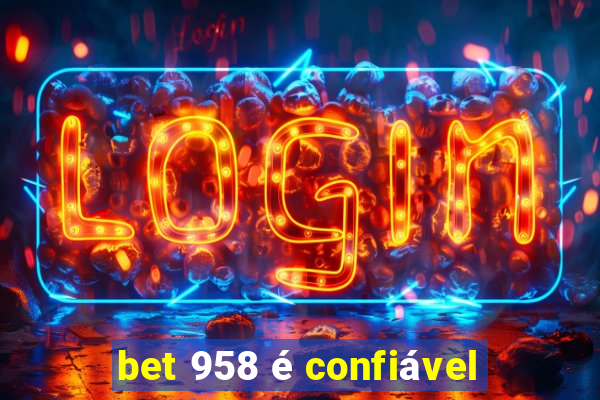 bet 958 é confiável