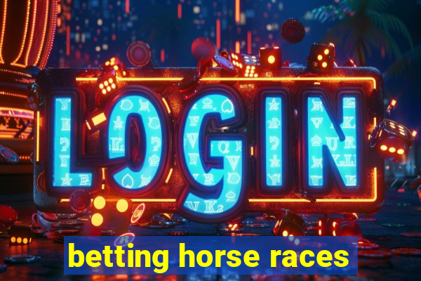 betting horse races