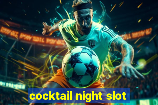 cocktail night slot