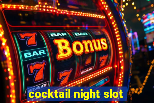 cocktail night slot