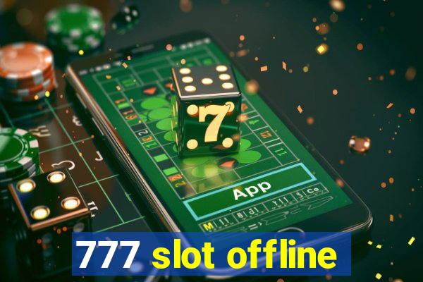 777 slot offline