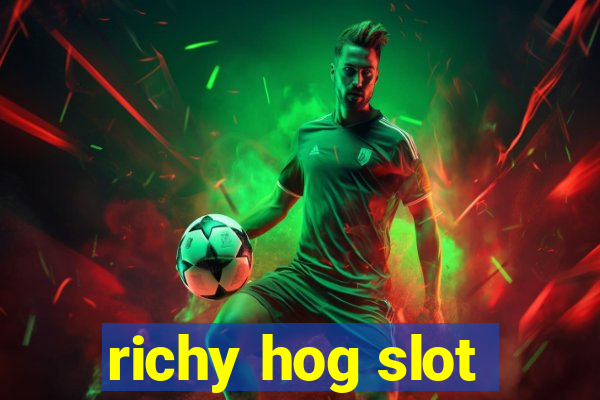 richy hog slot