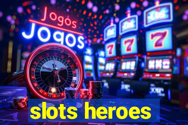 slots heroes