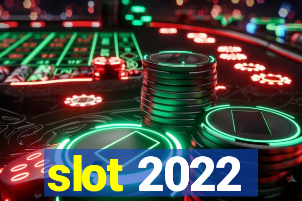 slot 2022