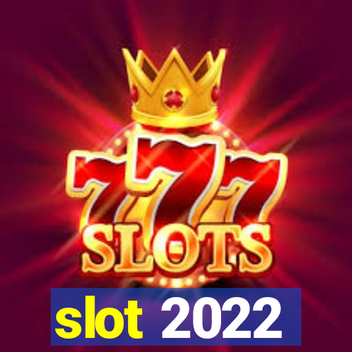 slot 2022