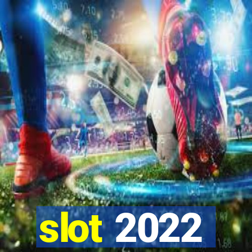 slot 2022